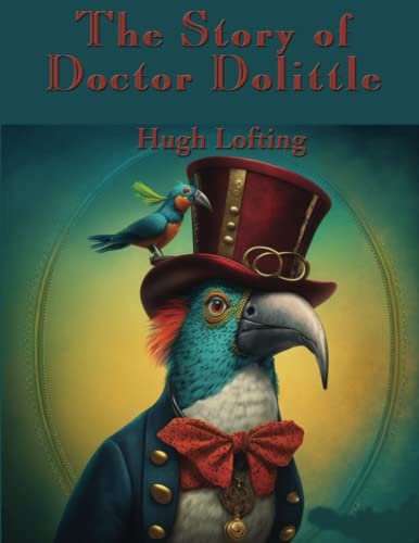 The Story of Doctor Dolittle: Complete and Unabridged