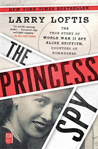 The Princess Spy: The True Story of World War II Spy Aline Griffith, Countess of Romanones von Atria