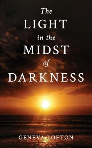 The Light in the Midst of Darkness The Light in the Midst of Darkness von Auctorem House LLC