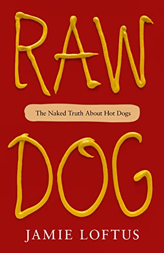 Raw Dog: The Naked Truth About Hot Dogs von MacMillan (US)