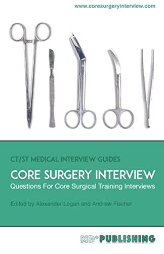 Core Surgery Interview: The Definitive Guide With Over 500 Interview Questions For Core Surgical Training Interviews (CT/ST Medical Interview Guides, Band 2) von MD+ Publishing