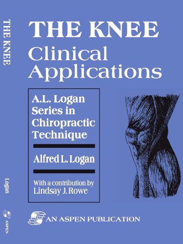 Knee: Clinical Applications (A.L. Logan Series in Chiropractic Technique)
