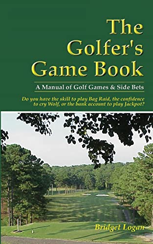 The Golfer's Game Book: A Manual of Golf Games & Side Bets von Createspace Independent Publishing Platform