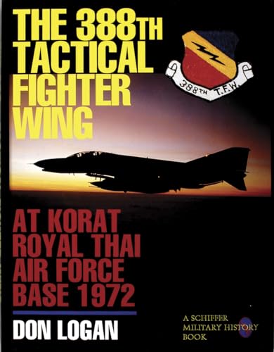 388th Tactical Fighter Wing: at Korat Royal Thai Air Force Base 1972 388th Tactical Fighter Wing: at Korat Royal Thai Air Force Base 1972