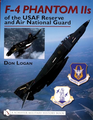 F-4 Phantom IIS of the USAF Reserve and Air National Guard (Schiffer Military History)