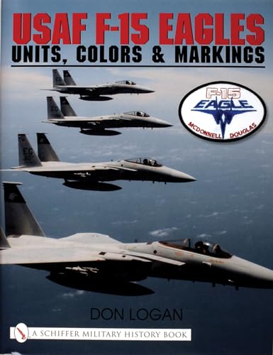 Usaf F 15 Eagles: Units, Colors and Markings (Schiffer Military History)