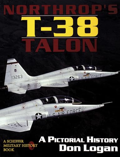 Northr's T-38 Talon: a Pictorial History (Schiffer Military History Book)