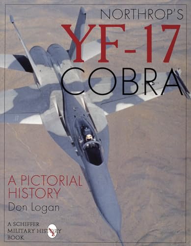Northrop's Yf-17 Cobra: A Pictorial History (Schiffer Military/Aviation History)