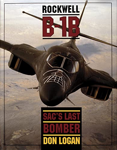 Rockwell B-1B: SAC's Last Bomber (Schiffer Military/Aviation History)