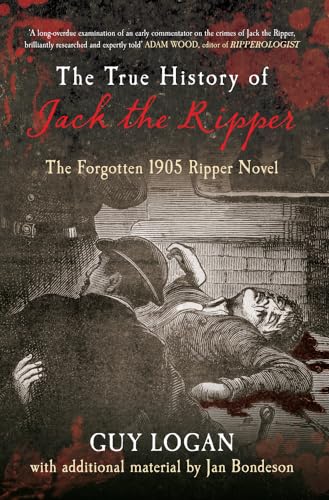 The True History of Jack the Ripper: The Forgotten 1905 Ripper Novel