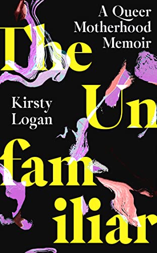 The Unfamiliar: A Queer Motherhood Memoir (Dilly's Story) von Virago