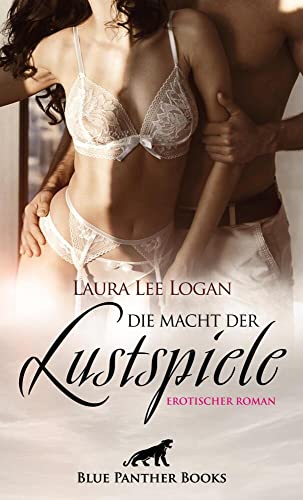 Die Macht der Lustspiele | Erotischer Roman: Reizvolle Rollenspiele ... von Blue Panther Books