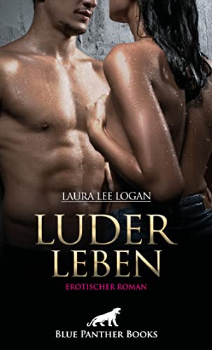 LuderLeben | Erotischer Roman: Sie genießt die unverbindlichen erotischen Abenteuer ... von blue panther books