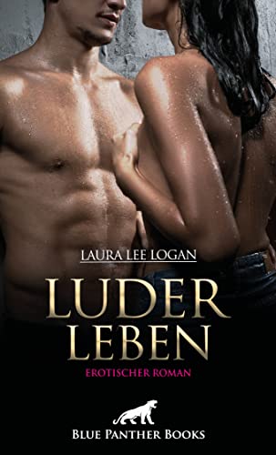 LuderLeben | Erotischer Roman: Sie genießt die unverbindlichen erotischen Abenteuer ...