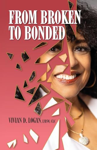 From Broken to Bonded von Palmetto Publishing