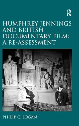 Humphrey Jennings and British Documentary Film: A Re-assessment Humphrey Jennings and British Documentary Film: A Re-assessment von Routledge