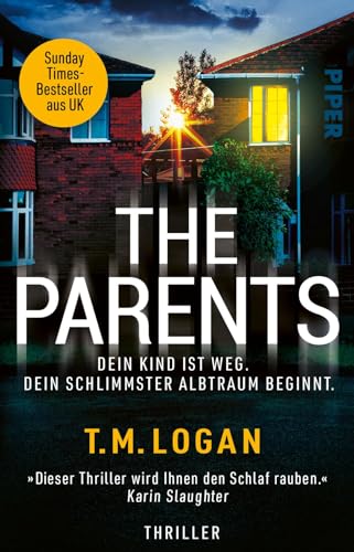The Parents – Dein Kind ist weg. Dein schlimmster Albtraum beginnt.: Thriller | »Dieser Thriller wird Ihnen den Schlaf rauben.« KARIN SLAUGHTER von PIPER