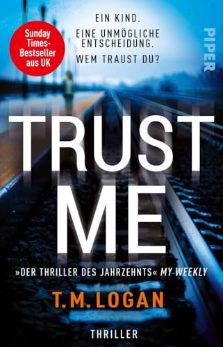 Trust Me – Ein Kind. Eine unmögliche Entscheidung. Wem traust du?: Thriller | Sunday Times Bestseller von Piper Verlag GmbH