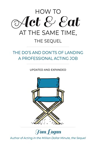 How to Act & Eat at the Same Time, the Sequel: The Do's and Don'ts of Landing a Professional Acting Job von Rowman & Littlefield Publishers