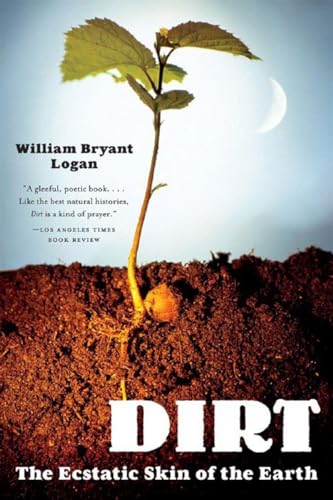 Dirt: The Ecstatic Skin of the Earth von W. W. Norton & Company