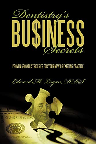 Dentistry'S Business Secrets: Proven Growth Strategies For Your New Or Existing Practice von Authorhouse
