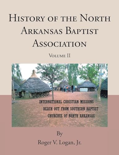 History of the North Arkansas Baptist Association: Volume II von Covenant Books