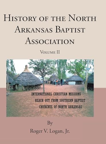 History of the North Arkansas Baptist Association: Volume II von Covenant Books