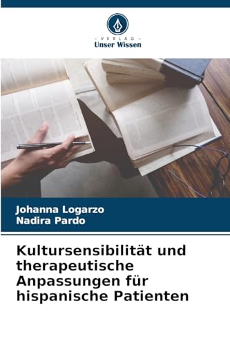 Kultursensibilität und therapeutische Anpassungen für hispanische Patienten: DE von Verlag Unser Wissen