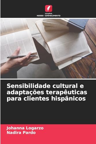 Sensibilidade cultural e adaptações terapêuticas para clientes hispânicos von Edições Nosso Conhecimento