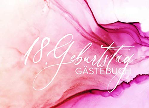 18. Geburtstag Gästebuch: Gäste Geburtstagsbuch zum Eintragen Geburtstagswünsche für Geburtstagsfeier Frauen - Erinnerungsalbum 18 Jahre Liniert - Party Dekoration Buch Modern Pink Pastell