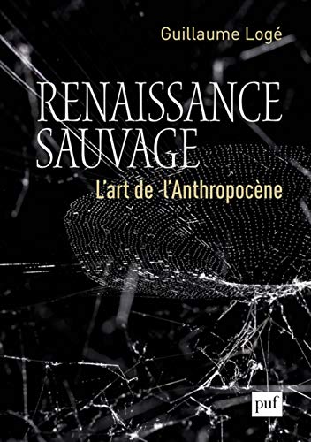 Renaissance sauvage: L'art de l'Anthropocène von PUF
