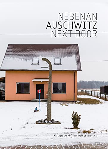 Kai Loges + Andreas Langen, Nebenan Auschwitz: Die Nachbarschaften der Lager Auschwitz I - III von HARTMANN BOOKS