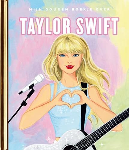 Mijn Gouden Boekje over Taylor Swift (Gouden Boekjes) von Rubinstein Publishing BV