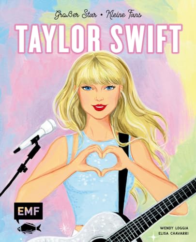 Taylor Swift: Großer Star - Kleine Fans: Ein inspirierendes Bilderbuch zur Erfolgsgeschichte der weltbekannten Musikerin für große und kleine Swifties von Edition Michael Fischer