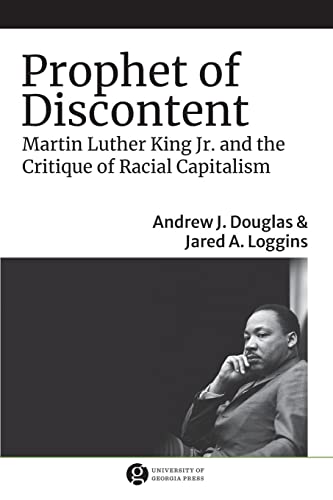 Prophet of Discontent: Martin Luther King Jr. and the Critique of Racial Capitalism (The Morehouse College King Collection Civil and Human Rights) von University of Georgia Press