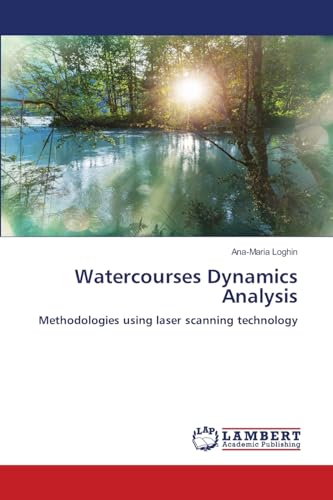 Watercourses Dynamics Analysis: Methodologies using laser scanning technology von LAP LAMBERT Academic Publishing