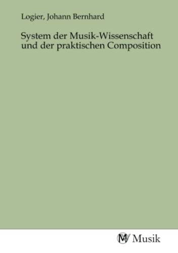 System der Musik-Wissenschaft und der praktischen Composition