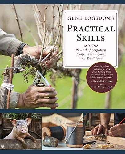 Gene Logsdon's Practical Skills: A Revival of Forgotten Crafts, Techniques, and Traditions von Echo Point Books & Media