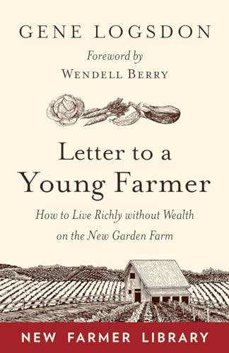 Letter to a Young Farmer: How to Live Richly without Wealth on the New Garden Farm