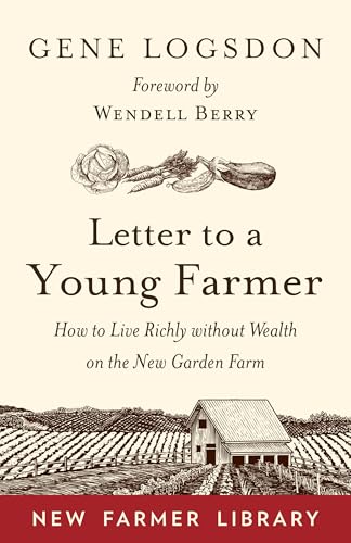 Letter to a Young Farmer: How to Live Richly without Wealth on the New Garden Farm von Chelsea Green Publishing Company
