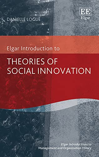Theories of Social Innovation (Elgar Introductions to Management and Organization Theory)