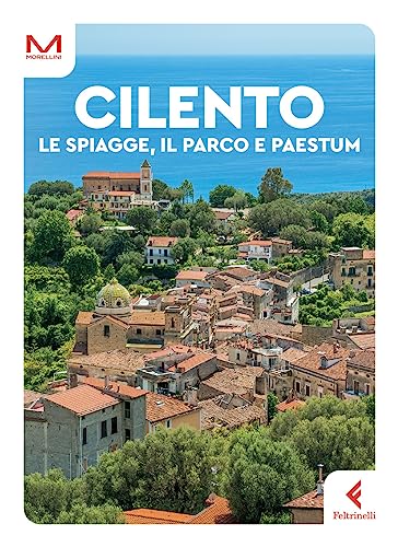 Cilento. Le spiagge, il parco e Paestum (Morellini) von Feltrinelli