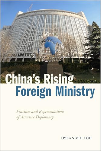 China's Rising Foreign Ministry: Practices and Representations of Assertive Diplomacy (Studies in Asian Security)