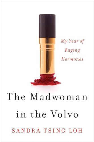 The Madwoman in the Volvo: My Year of Raging Hormones