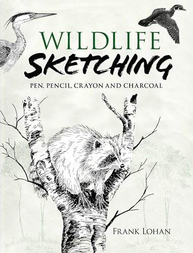 Wildlife Sketching: Pen, Pencil, Crayon and Charcoal (Dover Books on Art Instruction) (Dover Art Instruction) von Dover Publications