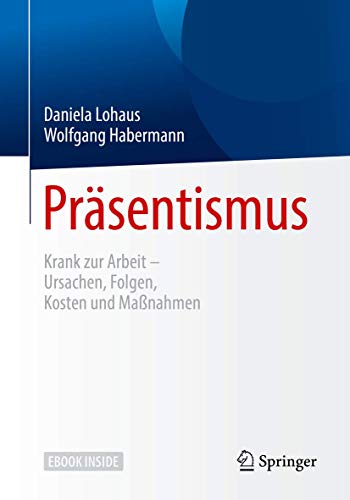 Präsentismus: Krank zur Arbeit – Ursachen, Folgen, Kosten und Maßnahmen