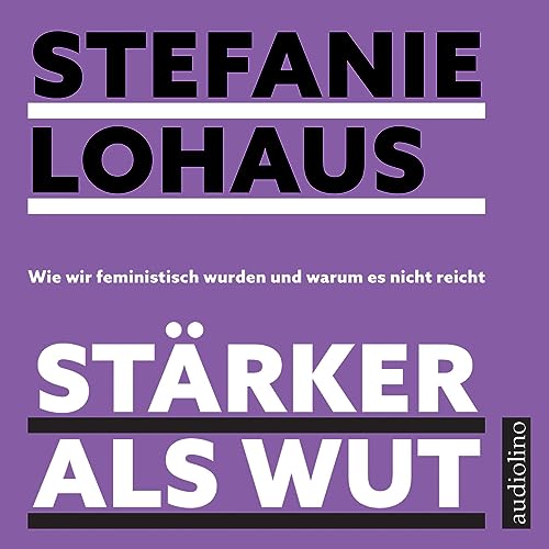 Stärker als Wut: Wie wir feministisch wurden und warum es nicht reicht von Audiolino