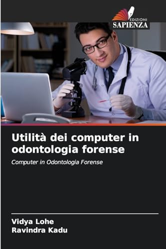Utilità dei computer in odontologia forense: Computer in Odontologia Forense von Edizioni Sapienza