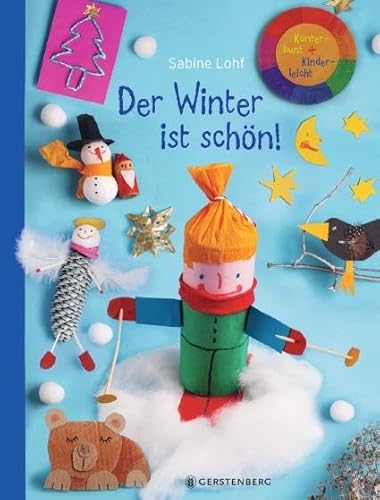 Der Winter ist schön!: Kunterbunt + Kinderleicht