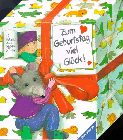Zum Geburtstag viel Glück!: Mit 13 Paketen zum Selber öffnen. Bilderbuch mit Klappen von Ravensburger Verlag GmbH